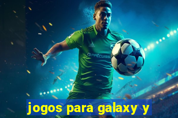 jogos para galaxy y